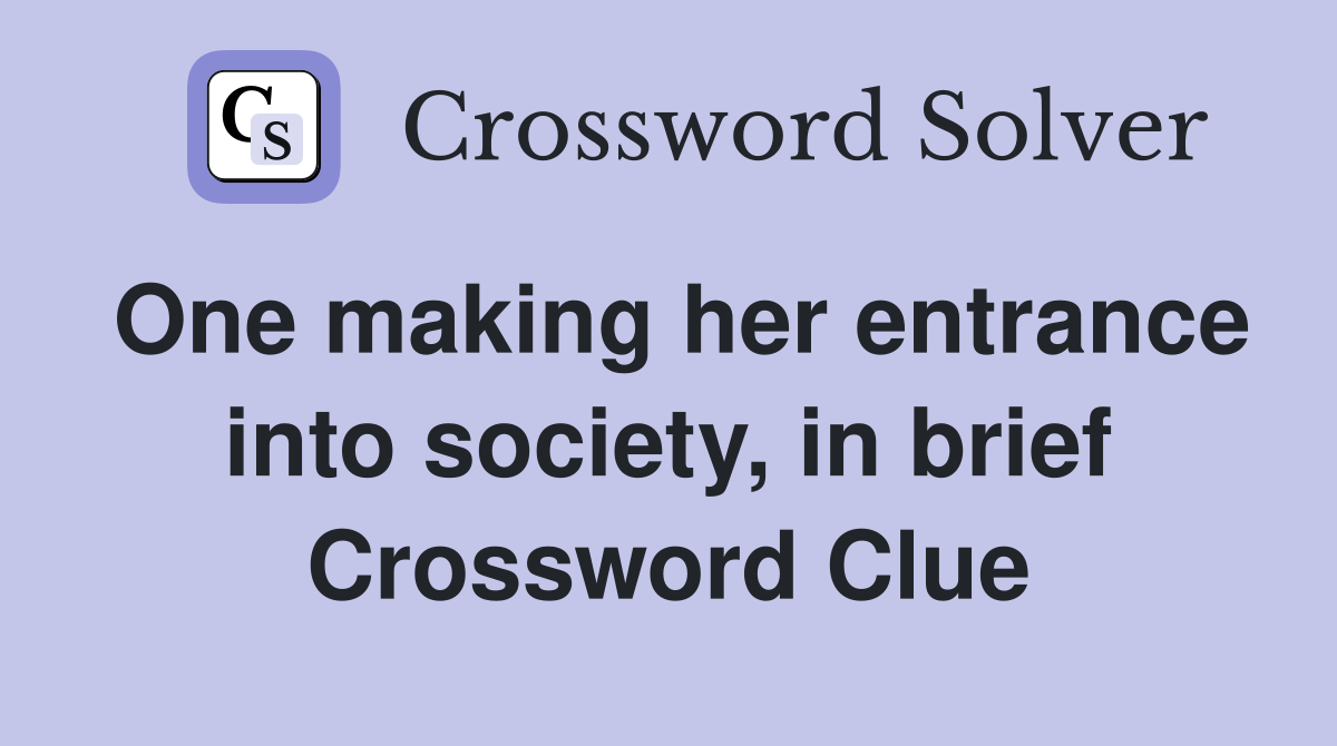 One making her entrance into society, in brief Crossword Clue