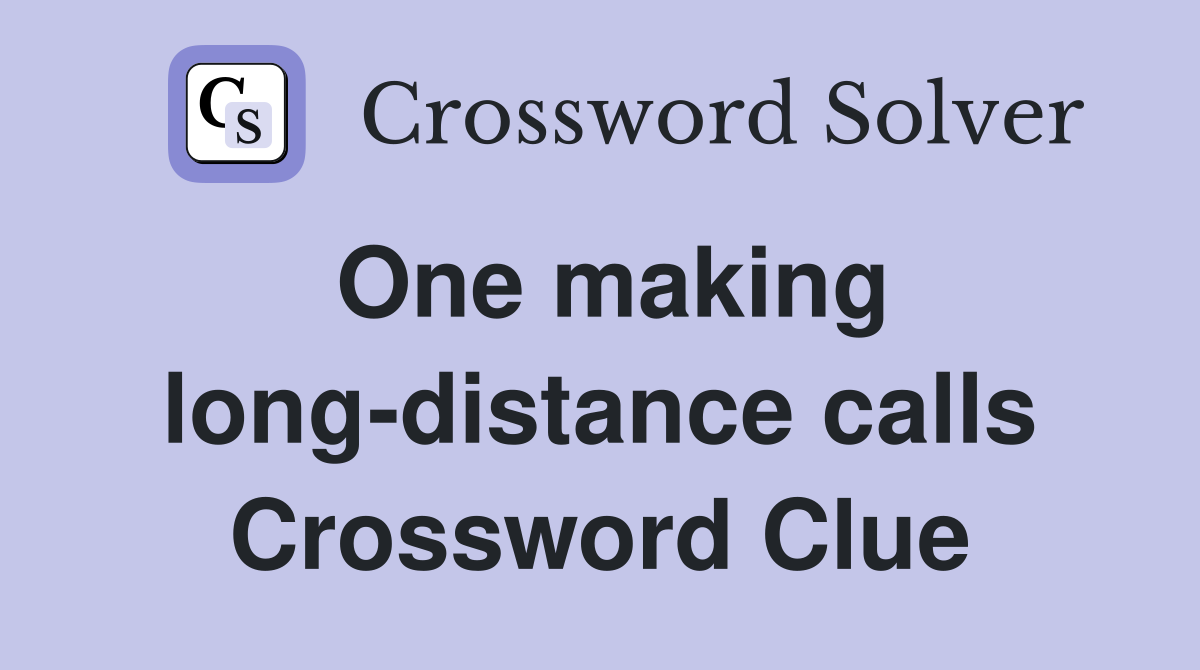 One making long-distance calls Crossword Clue