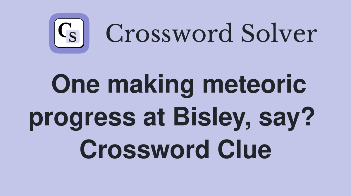 One making meteoric progress at Bisley, say?  Crossword Clue