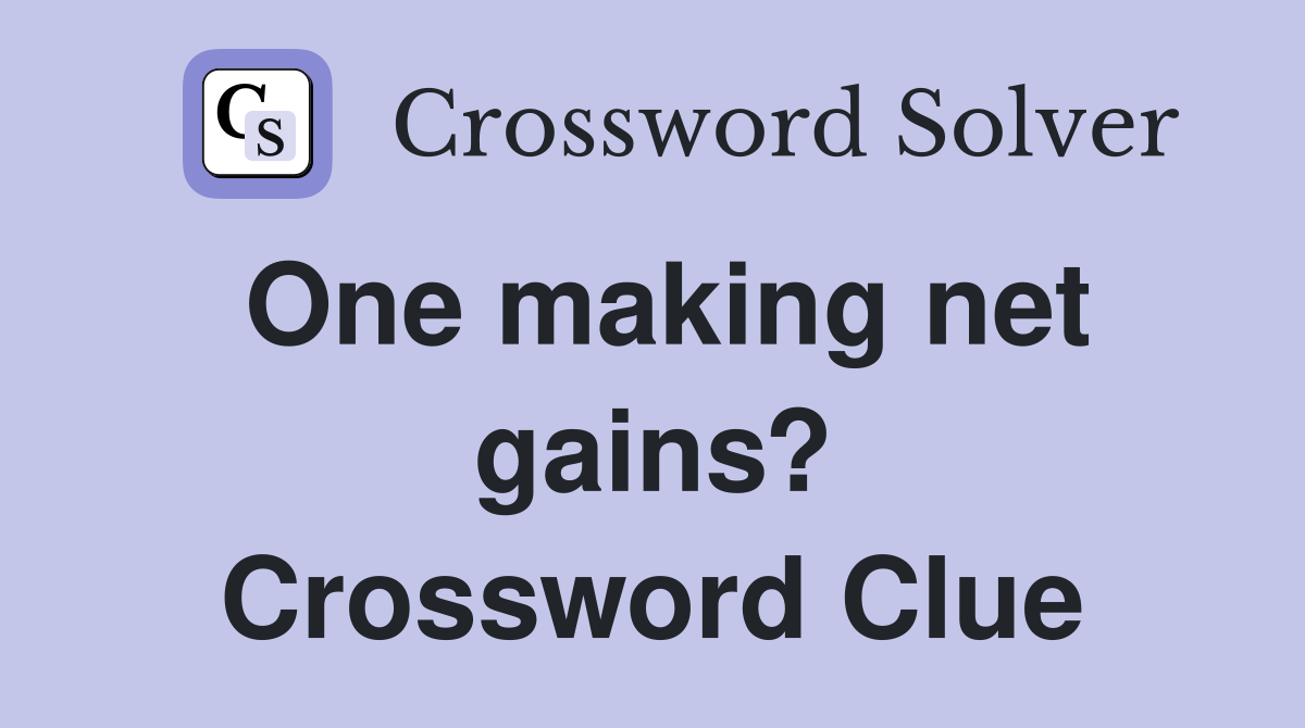 One making net gains? Crossword Clue