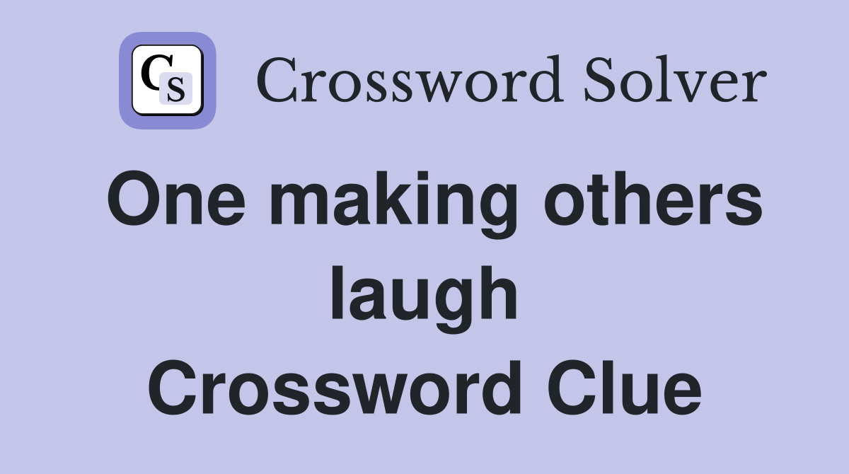 One making others laugh Crossword Clue