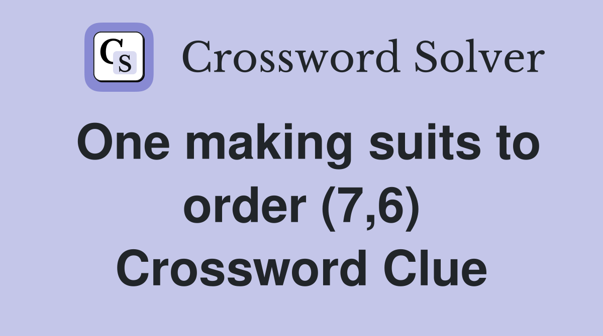 One making suits to order (7,6) Crossword Clue