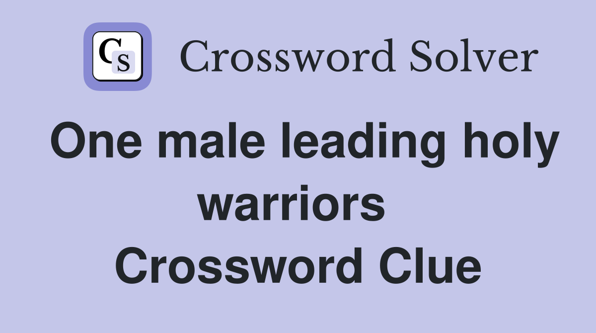 One male leading holy warriors  Crossword Clue