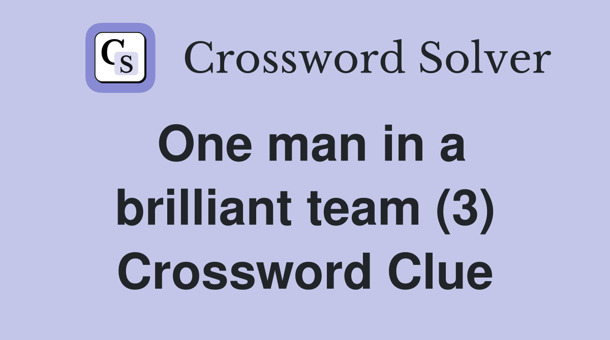 One man in a brilliant team (3) Crossword Clue