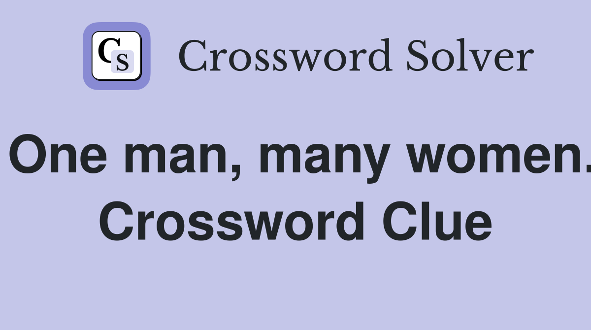 One man, many women. Crossword Clue