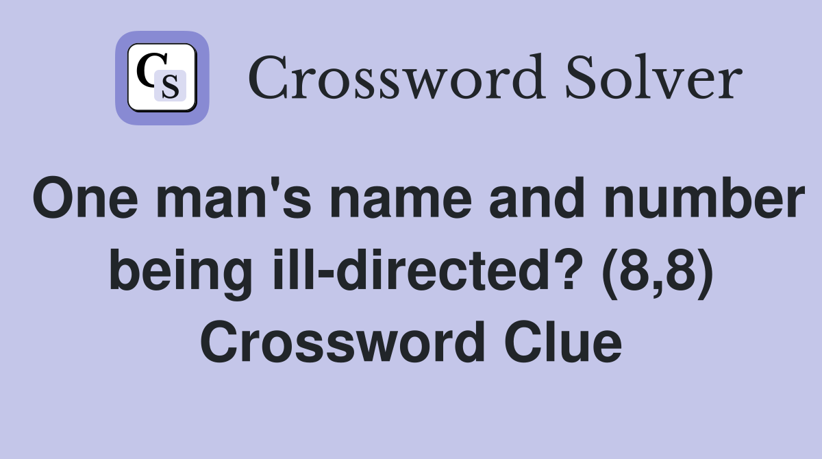 One man's name and number being ill-directed? (8,8) Crossword Clue
