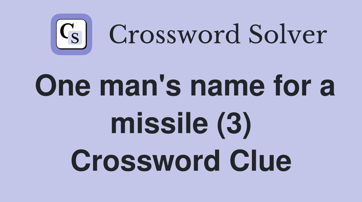 One man's name for a missile (3) Crossword Clue