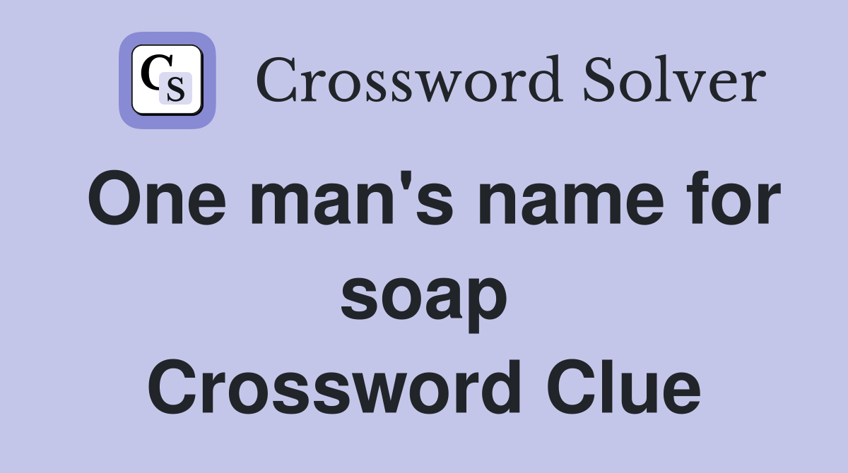 One man's name for soap Crossword Clue