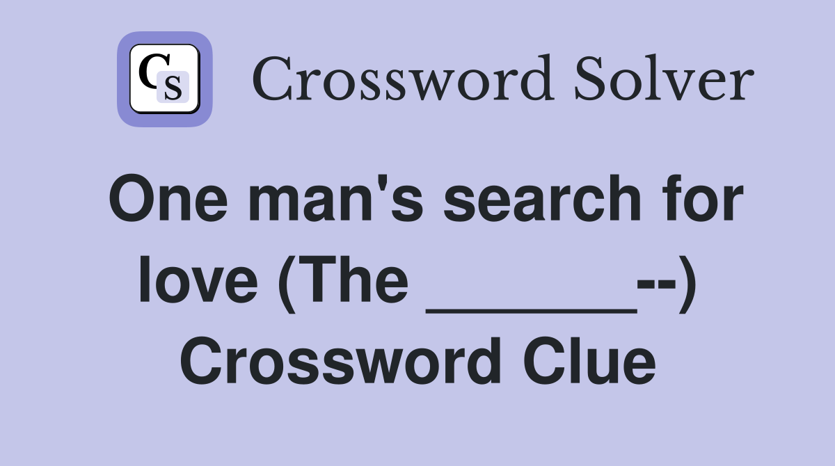 One man's search for love (The ______--) Crossword Clue