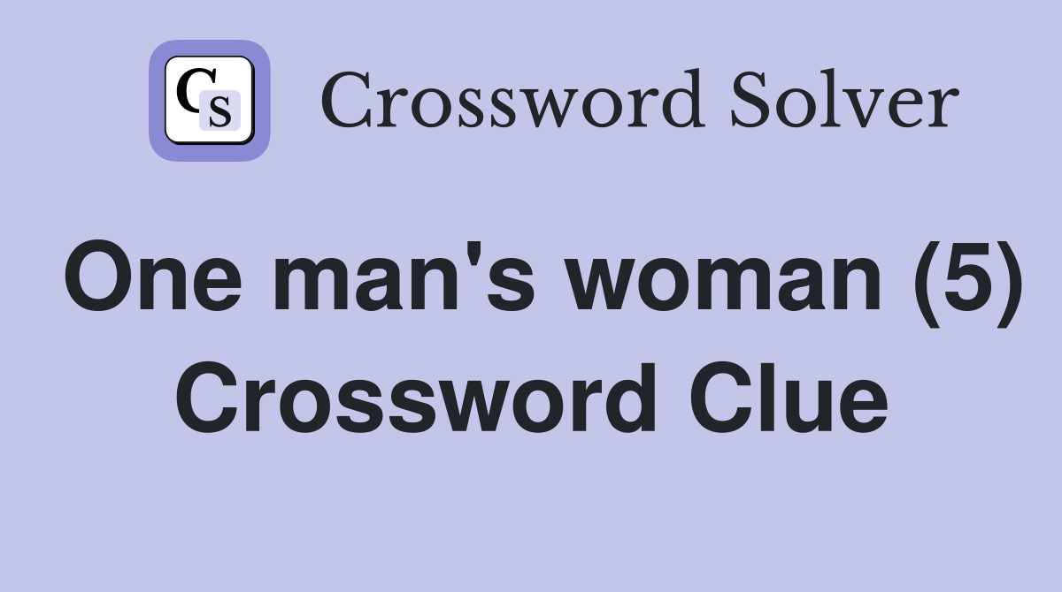 One man's woman (5) Crossword Clue