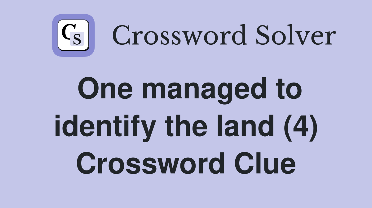 One managed to identify the land (4) Crossword Clue
