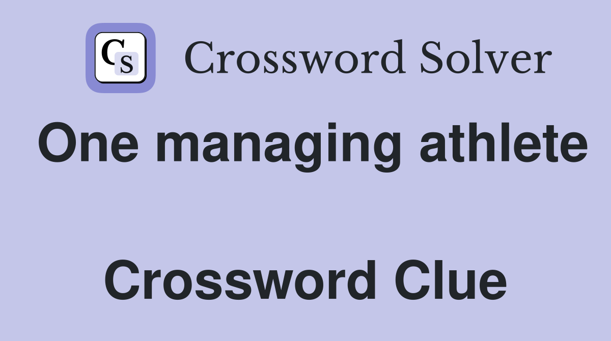 One managing athlete  Crossword Clue