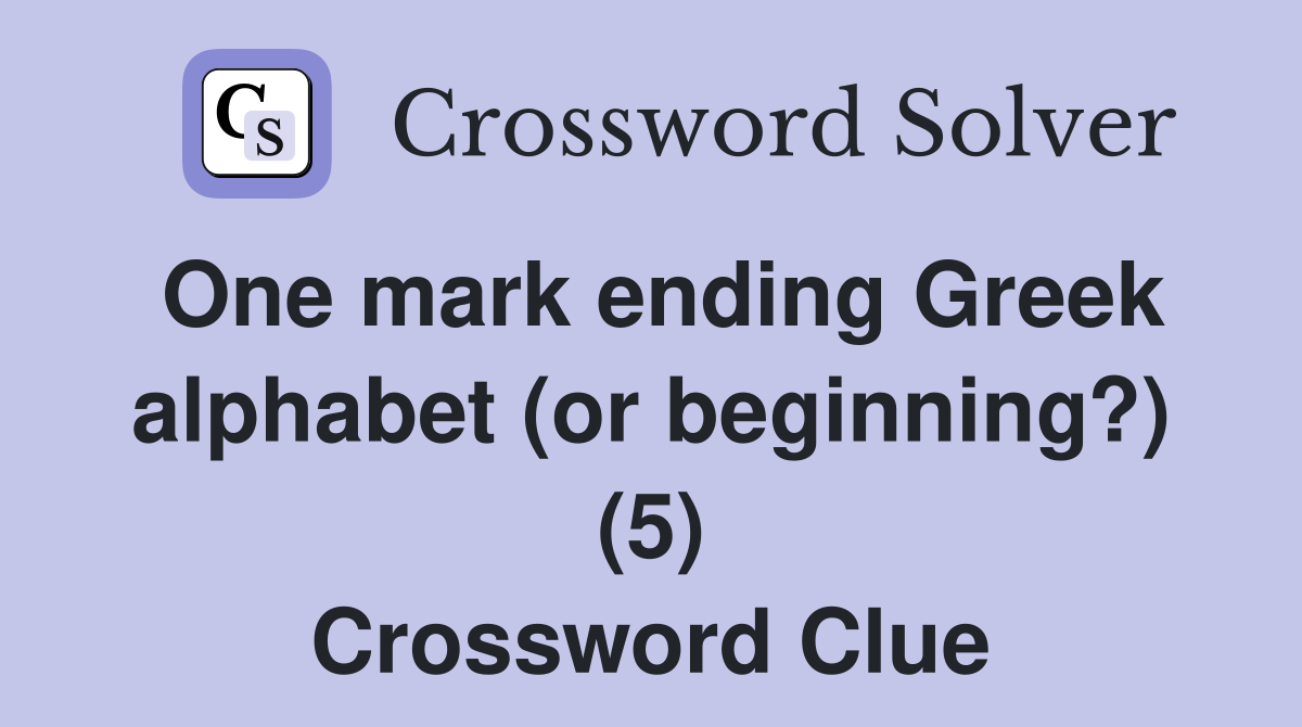 One mark ending Greek alphabet (or beginning?) (5) Crossword Clue