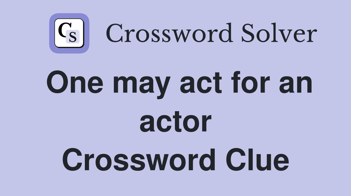 One may act for an actor Crossword Clue