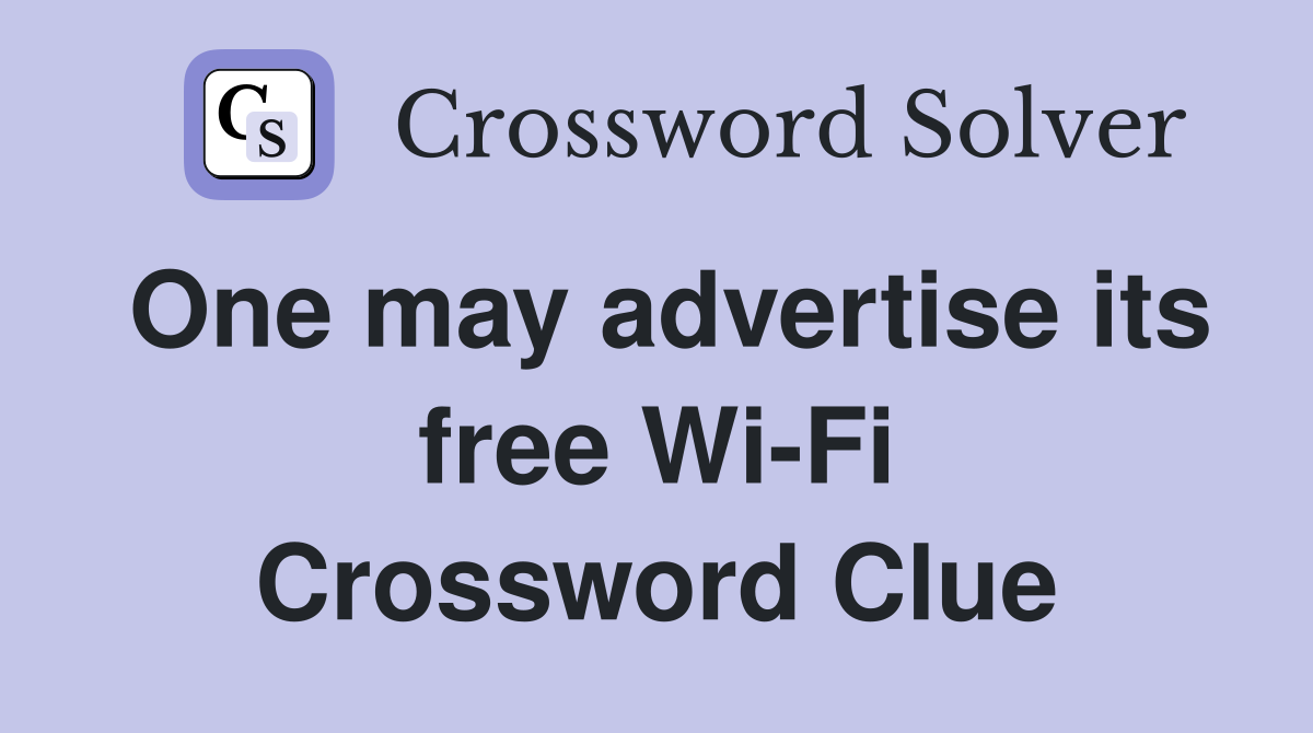 One may advertise its free Wi-Fi Crossword Clue