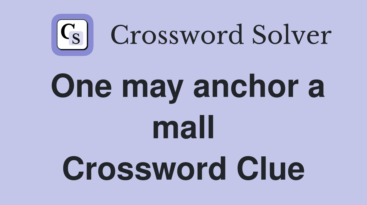 One may anchor a mall Crossword Clue