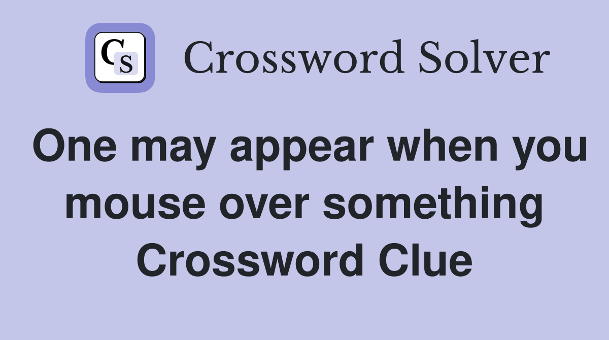 One may appear when you mouse over something Crossword Clue