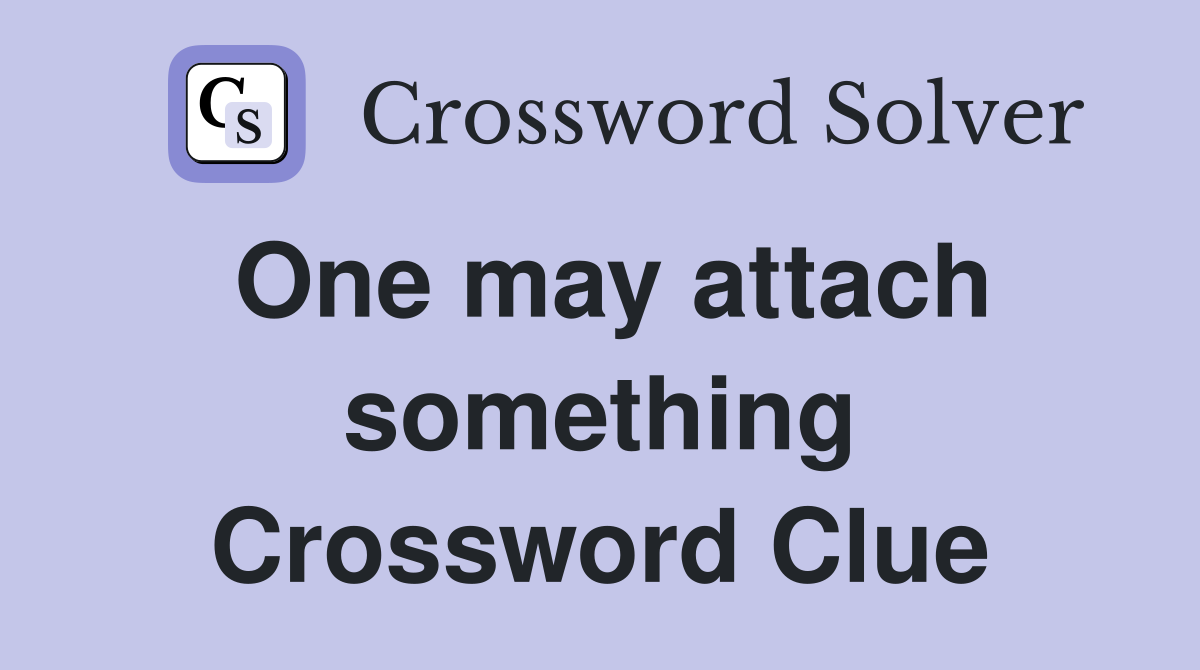 One may attach something Crossword Clue