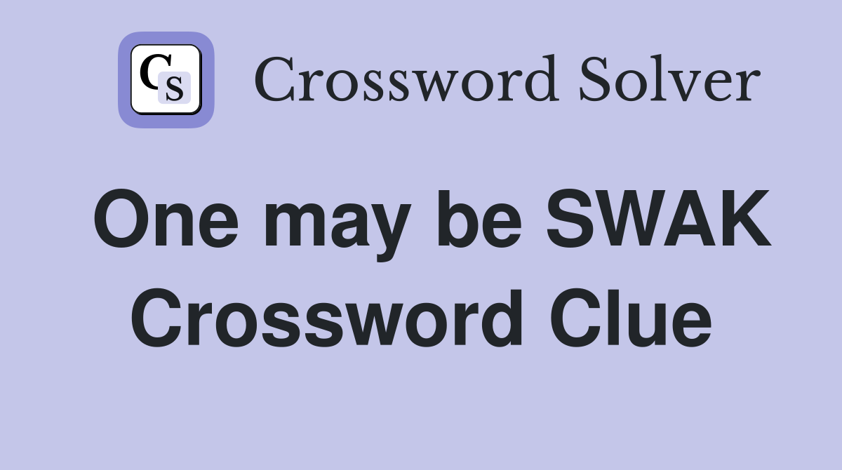 One may be SWAK Crossword Clue