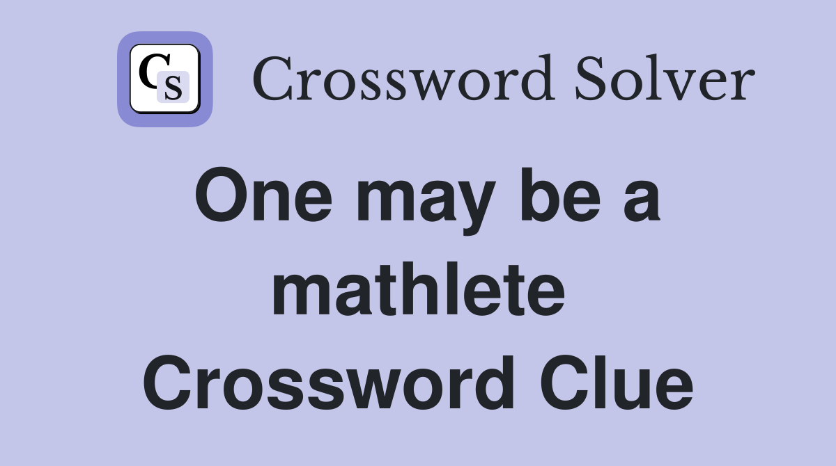 One may be a mathlete Crossword Clue