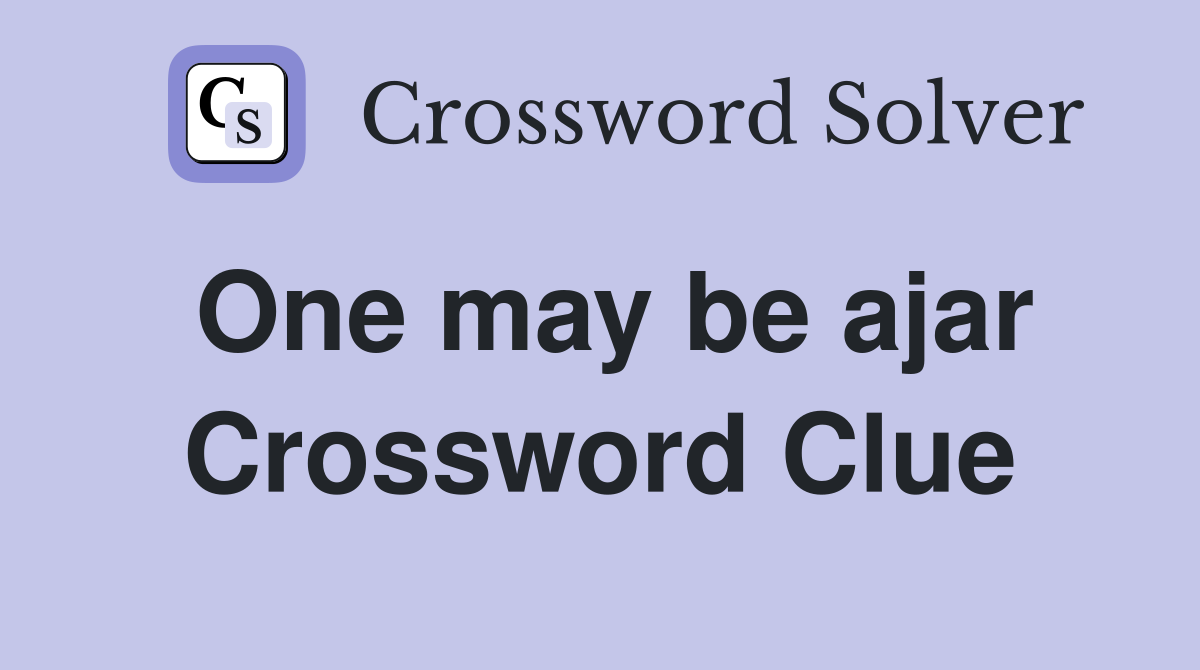 One may be ajar Crossword Clue