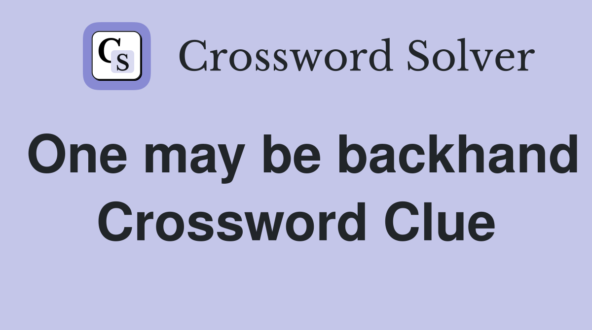 One may be backhand Crossword Clue