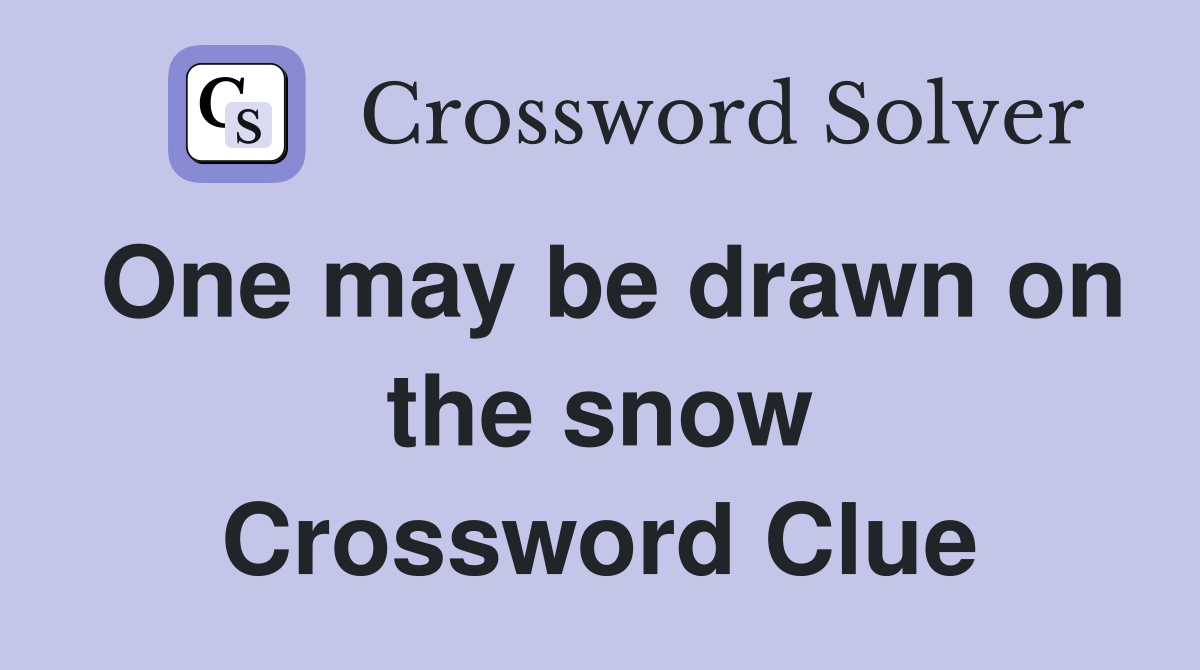 One may be drawn on the snow Crossword Clue