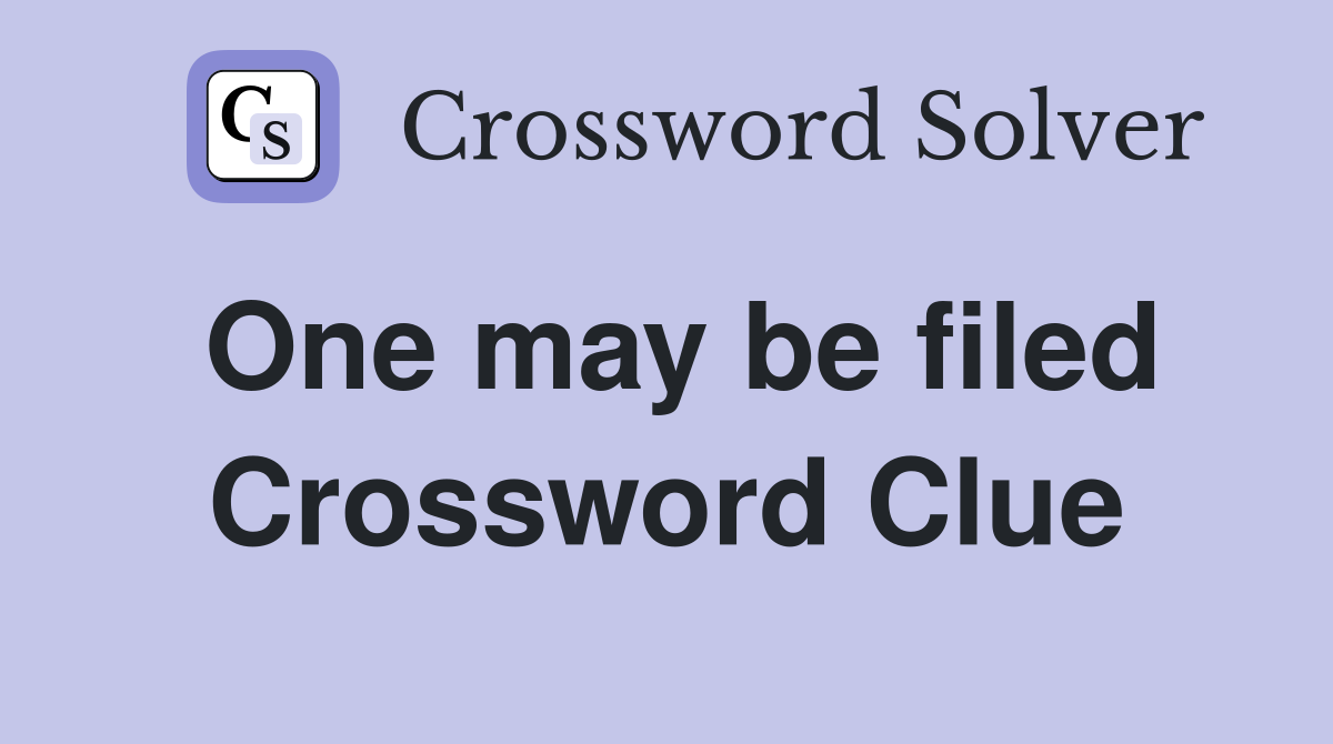 One may be filed Crossword Clue
