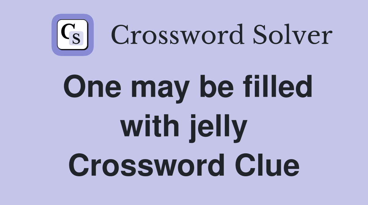 One may be filled with jelly Crossword Clue