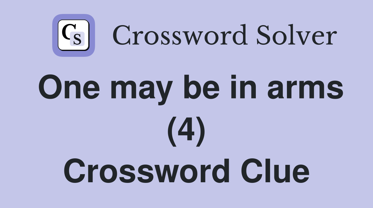 One may be in arms (4) Crossword Clue