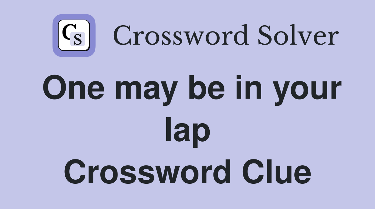One may be in your lap Crossword Clue