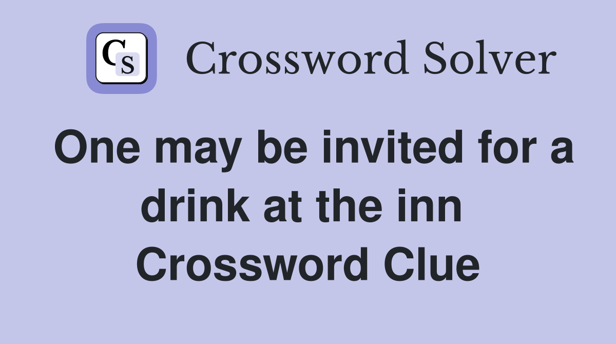 One may be invited for a drink at the inn  Crossword Clue
