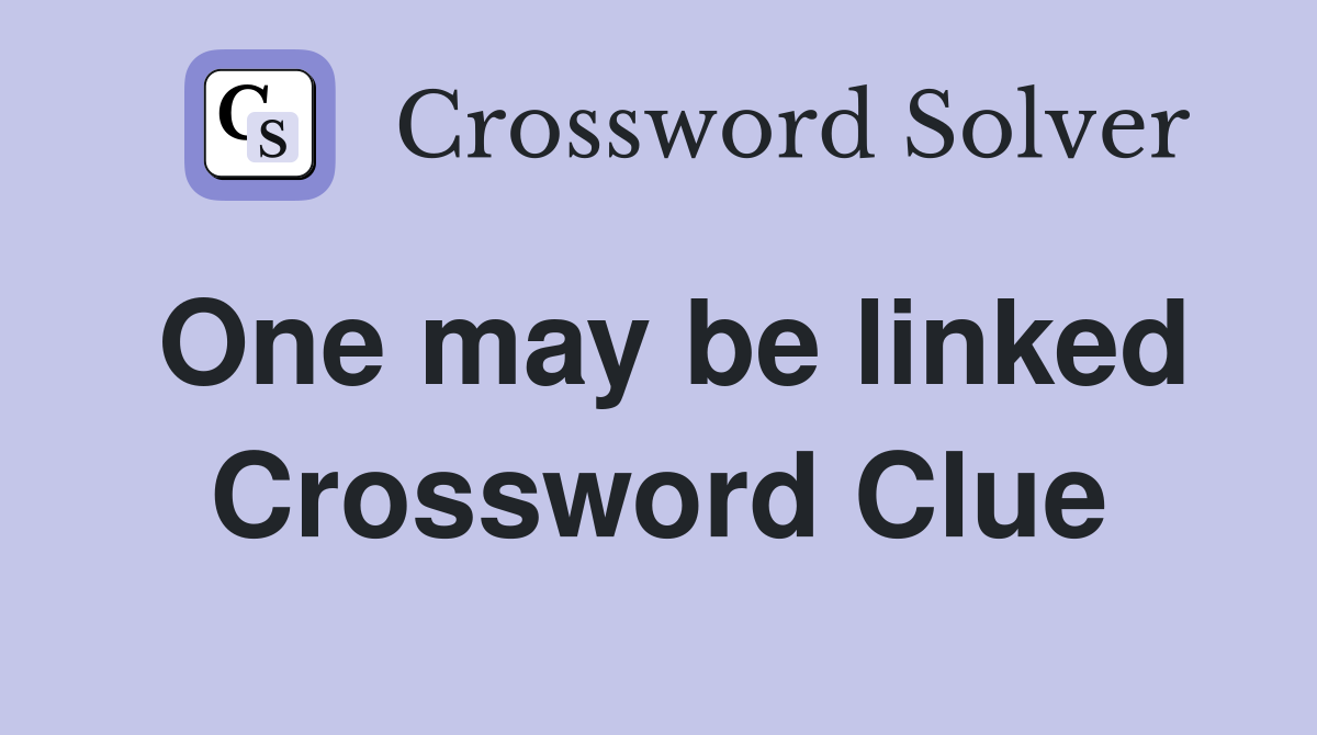 One may be linked Crossword Clue