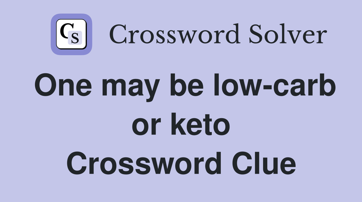 One may be low-carb or keto Crossword Clue