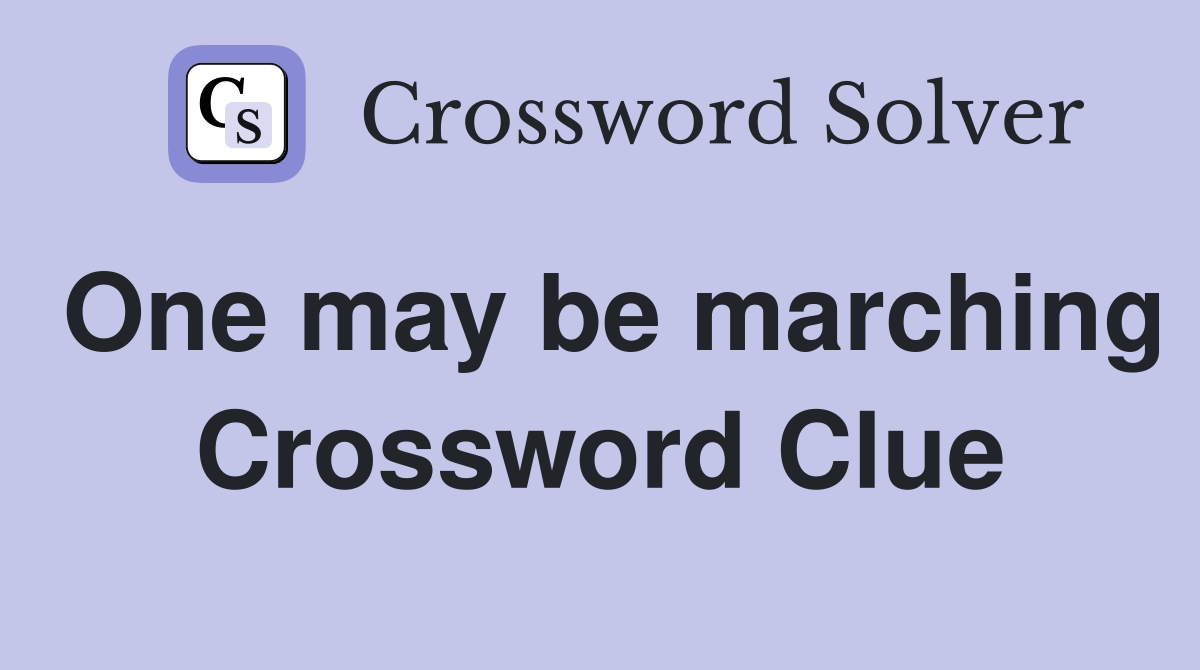 One may be marching Crossword Clue