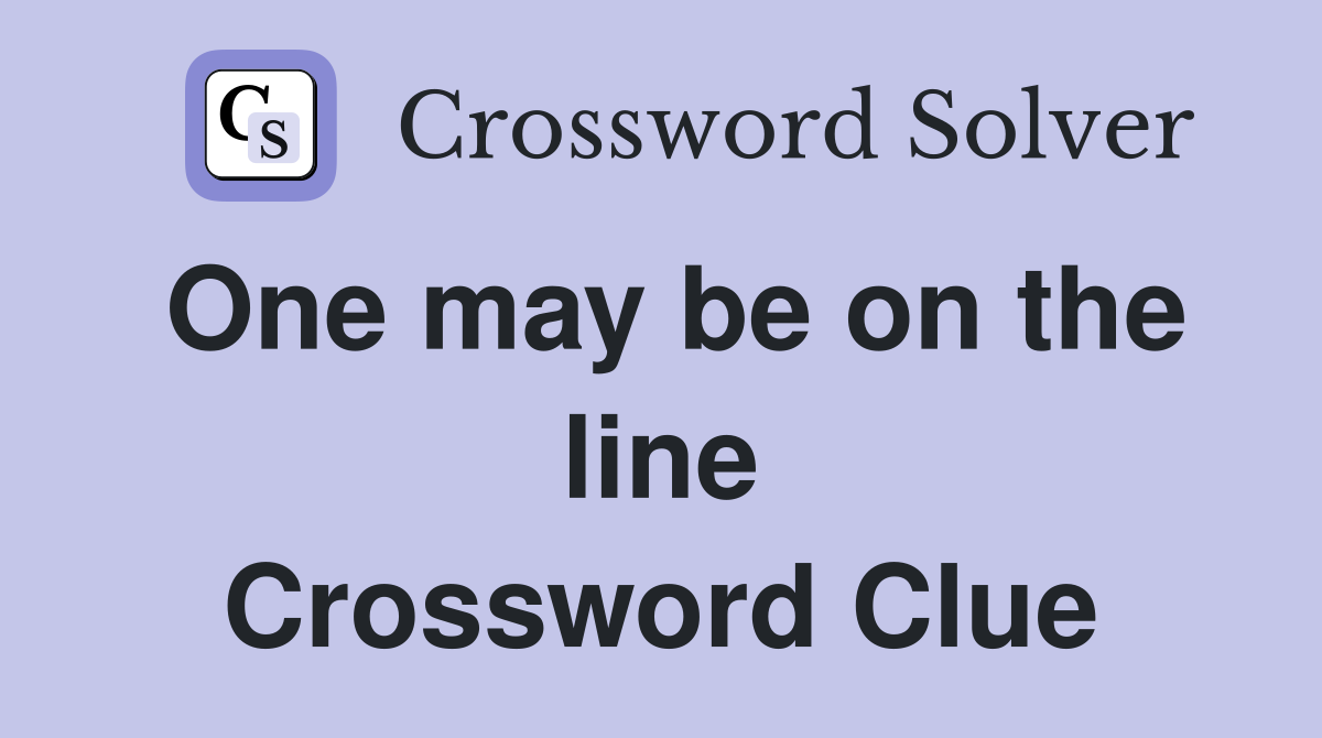 One may be on the line Crossword Clue