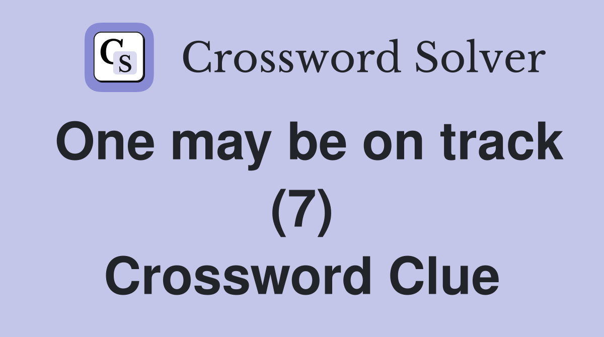 One may be on track (7) Crossword Clue