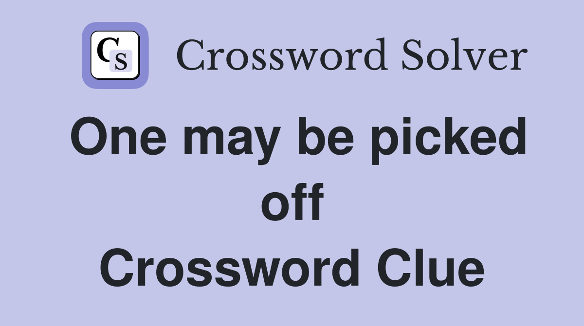 One may be picked off Crossword Clue
