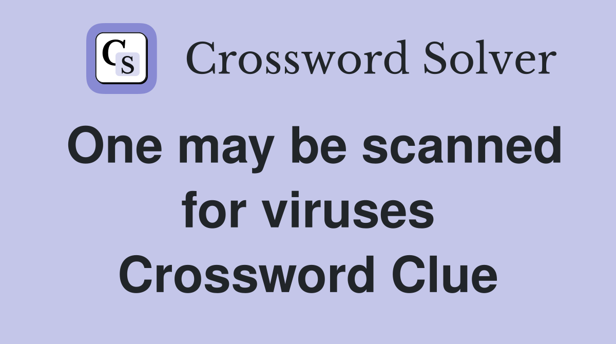 One may be scanned for viruses Crossword Clue