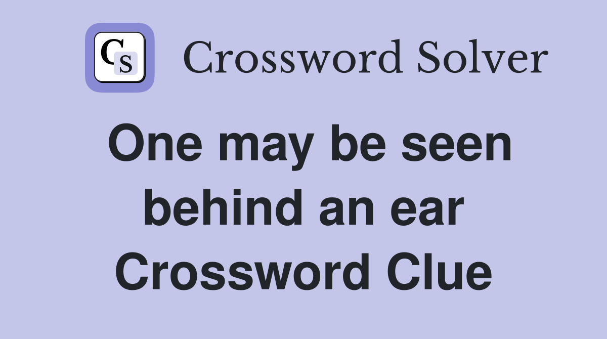 One may be seen behind an ear Crossword Clue