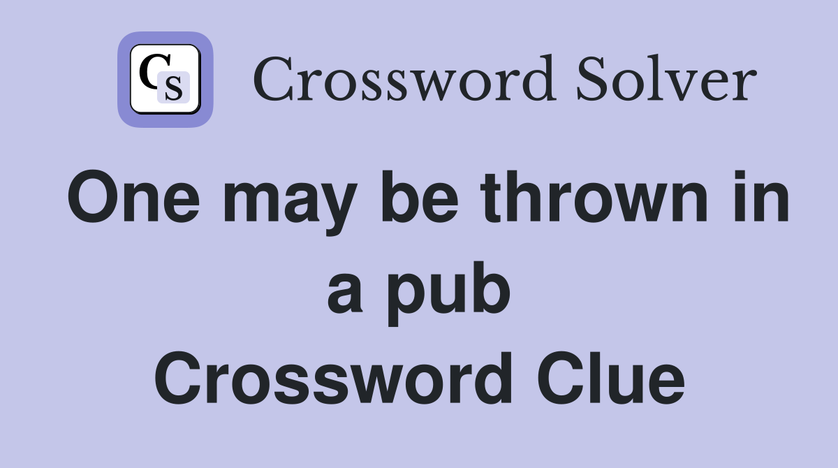 One may be thrown in a pub Crossword Clue