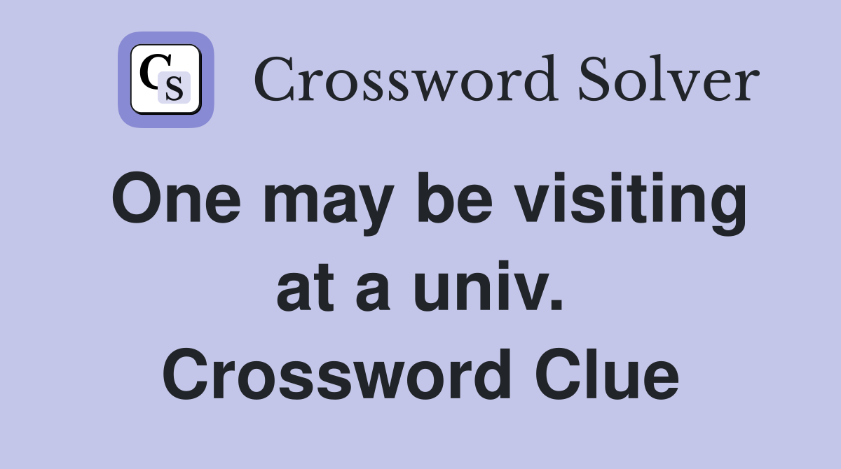 One may be visiting at a univ. Crossword Clue