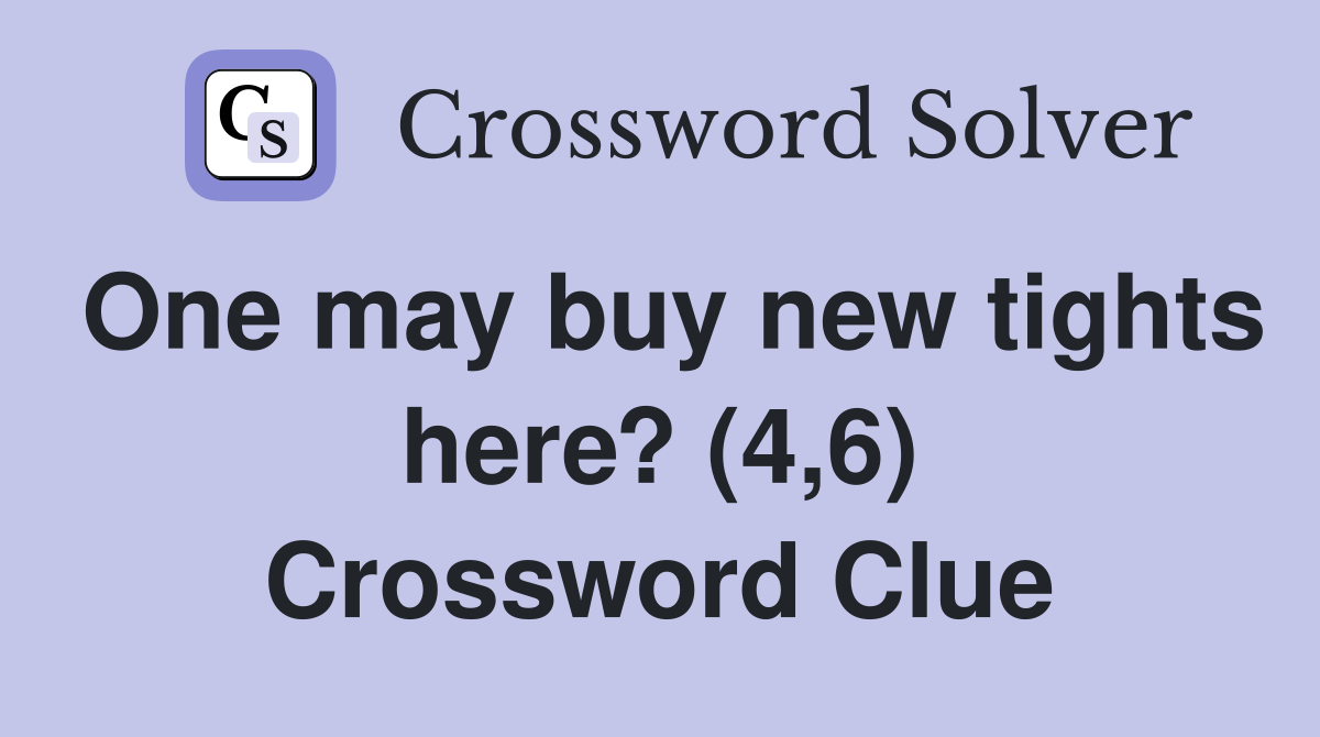 One may buy new tights here? (4,6) Crossword Clue