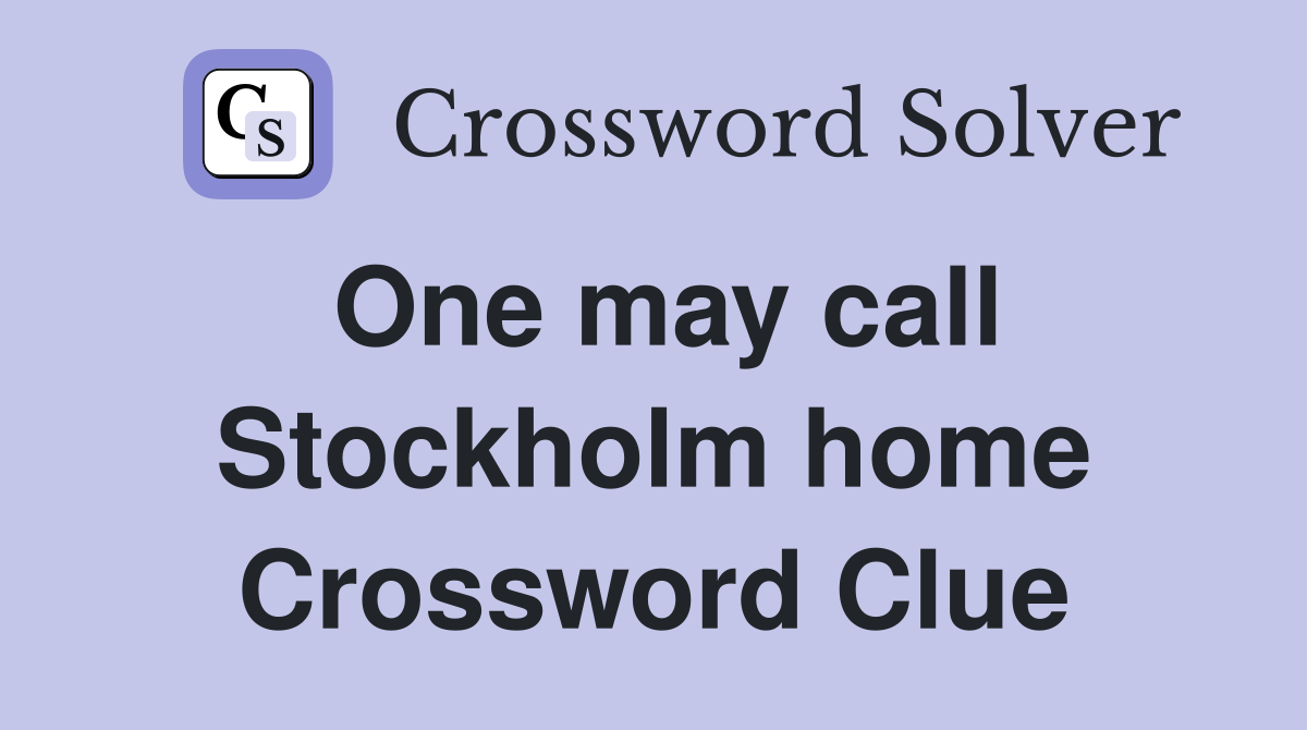 One may call Stockholm home Crossword Clue