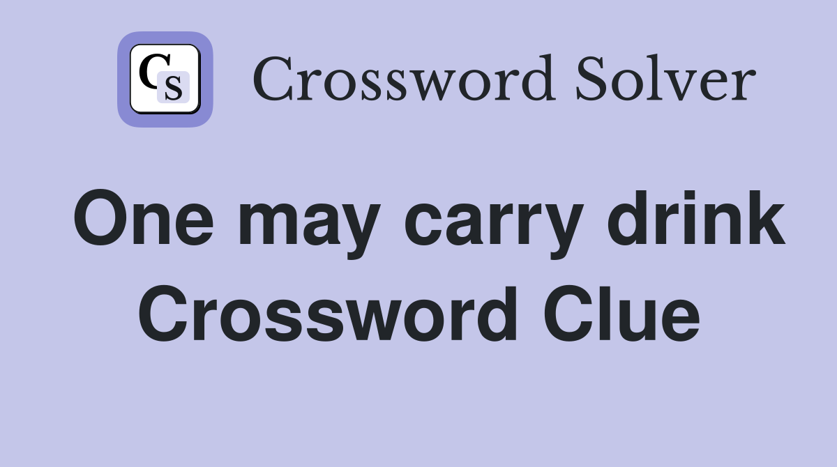 One may carry drink Crossword Clue