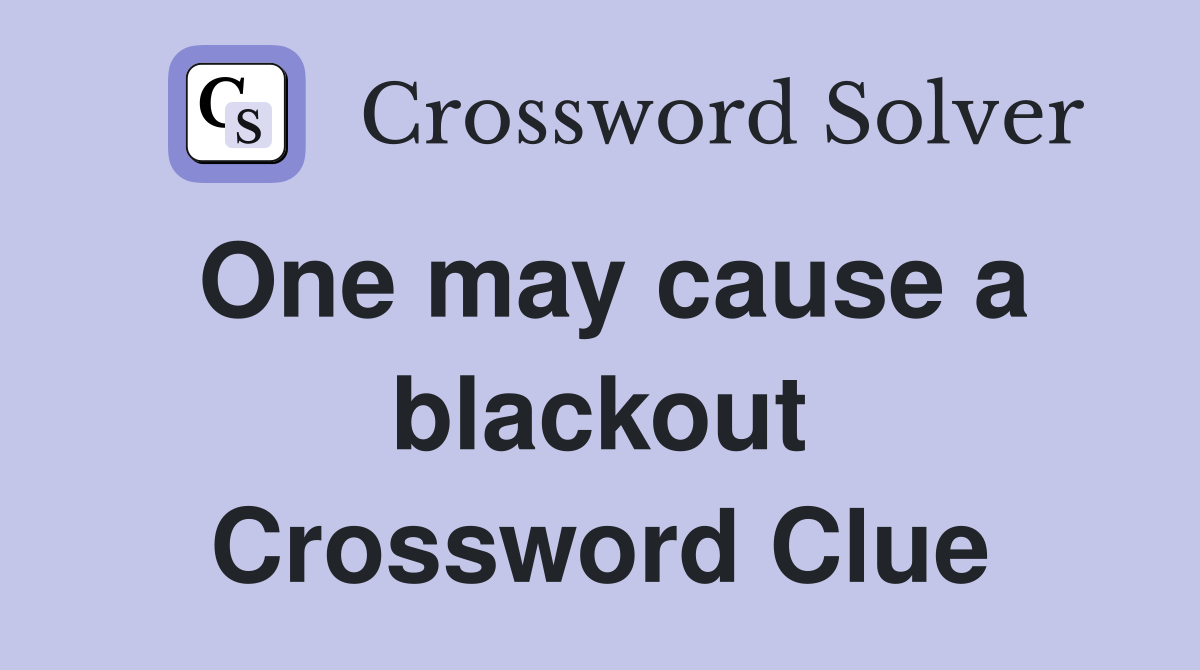 One may cause a blackout Crossword Clue