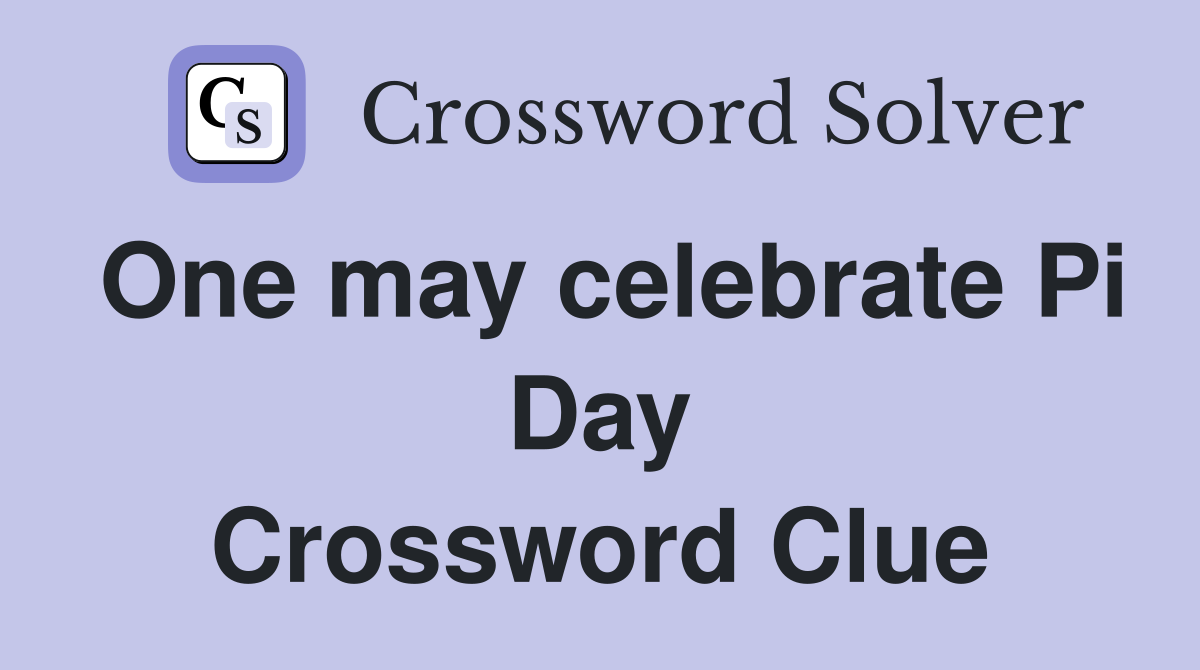 One may celebrate Pi Day Crossword Clue
