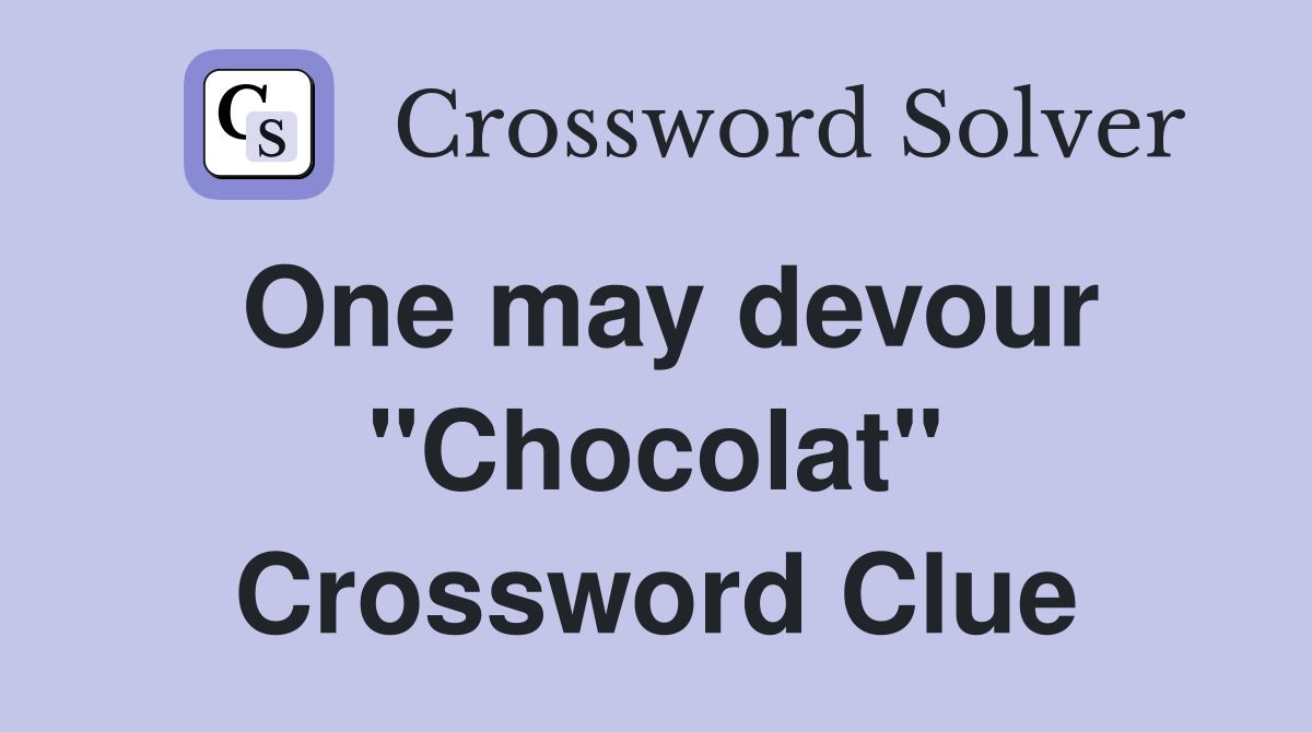 One may devour "Chocolat" Crossword Clue