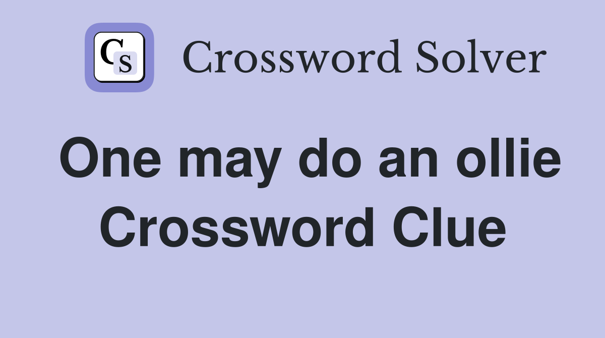 One may do an ollie Crossword Clue