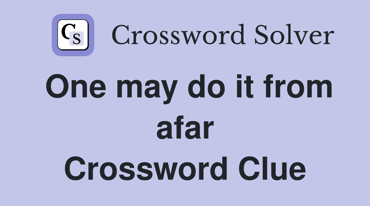 One may do it from afar Crossword Clue